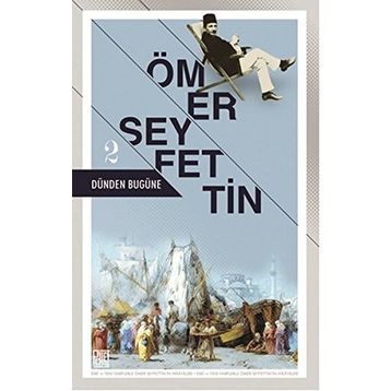 Dünden Bugüne - 2 - Ömer Seyfeddin