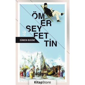 Dünden Bugüne - 2 - Ömer Seyfeddin