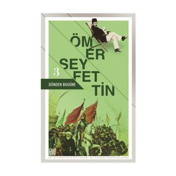 Dünden Bugüne 3 - Ömer Seyfettin