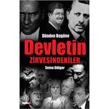 Dünden Bugüne Devletin Zirvesindekiler - Sema Dülger
