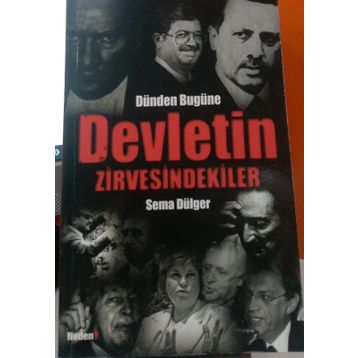 Dünden Bugüne Devletin Zirvesindekiler - Sema Dülger