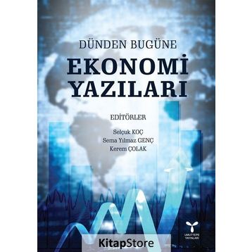 Dünden Bugüne Ekonomi Yazıları - Selçuk Koç Sema Y. Genç Kerem Çolak