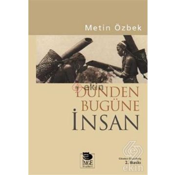 DÜNDEN BUGÜNE İNSAN - METIN ÖZBEK