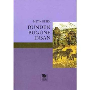 DÜNDEN BUGÜNE İNSAN - METIN ÖZBEK