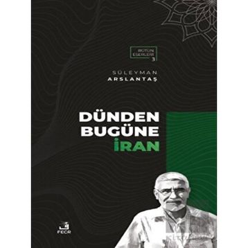 Dünden Bugüne İran-Fecr Yayınları