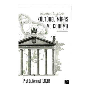 Dünden Bugüne Kültürel Miras ve Koruma - Mehmet Tunçer