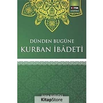 Dünden Bugüne Kurban İbadeti - Adem Karataş