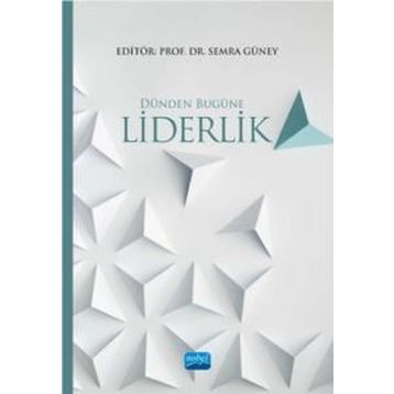 Dünden Bugüne Liderlik - Didem Sinem Altınel Hürcan