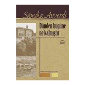 Dünden Bugüne Ne Kalmıştır - Samiha Ayverdi