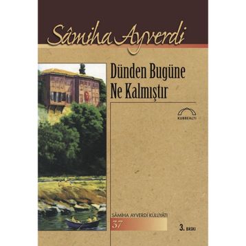 Dünden Bugüne Ne Kalmıştır - Samiha Ayverdi