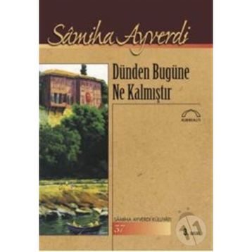 Dünden Bugüne Ne Kalmıştır - Samiha Ayverdi