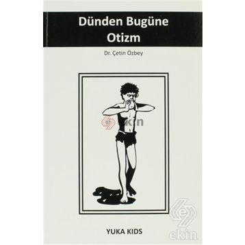 DÜNDEN BUGÜNE OTIZM - ÇETİN ÖZBEY