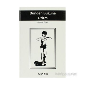 DÜNDEN BUGÜNE OTIZM - ÇETİN ÖZBEY