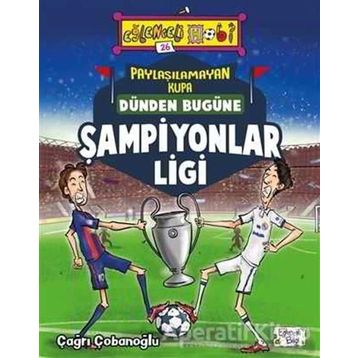 Dünden Bugüne Şampiyonlar Ligi - Çağrı Çobanoğlu