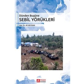 Dünden Bugüne Sebil Yörükleri - Ali Meydan