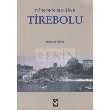 DÜNDEN BUGÜNE TIREBOLU - REYHAN VURAL