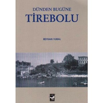 DÜNDEN BUGÜNE TIREBOLU - REYHAN VURAL