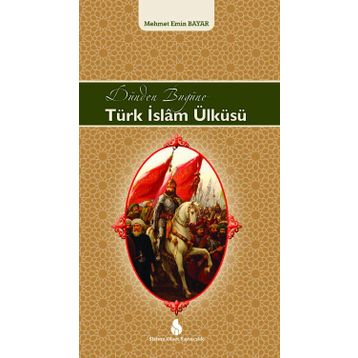 Dünden Bugüne Türk İslam Ülküsü - Mehmet Emin Bayar