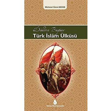 Dünden Bugüne Türk İslam Ülküsü - Mehmet Emin Bayar