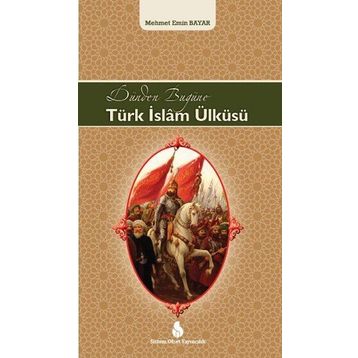 Dünden Bugüne Türk İslam Ülküsü - Mehmet Emin Bayar