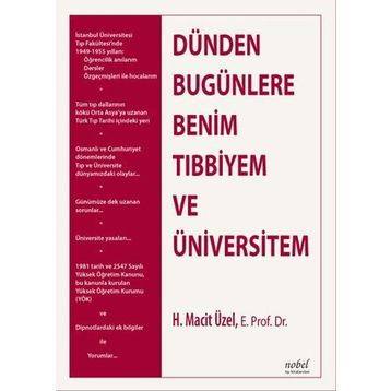 Dünden Bugünlere Benim Tıbbiyem - Nobel Tıp Kitabevleri