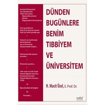 Dünden Bugünlere Benim Tıbbiyem - Nobel Tıp Kitabevleri