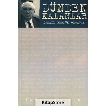 DÜNDEN KALANLAR - İSMAİL BERDUK OLGAÇAY
