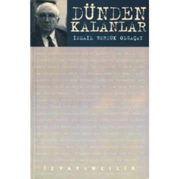 DÜNDEN KALANLAR - İSMAİL BERDUK OLGAÇAY