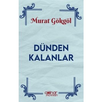 Dünden Kalanlar Murat Gökgöl