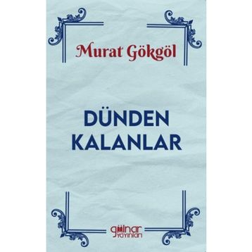 Dünden Kalanlar Murat Gökgöl