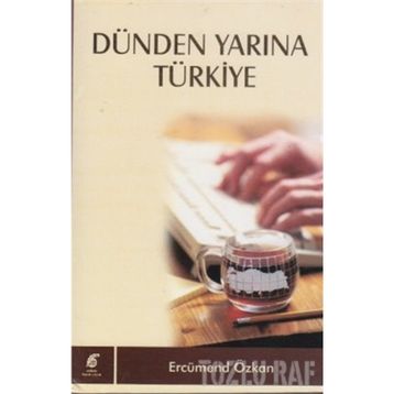 DÜNDEN YARINA TÜRKİYE - ERCÜMEND ÖZKAN