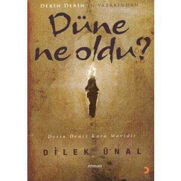DÜNE NE OLDU - DILEK ÜNAL