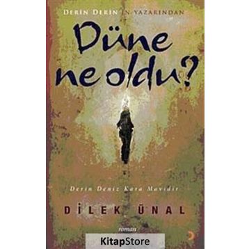 DÜNE NE OLDU - DILEK ÜNAL
