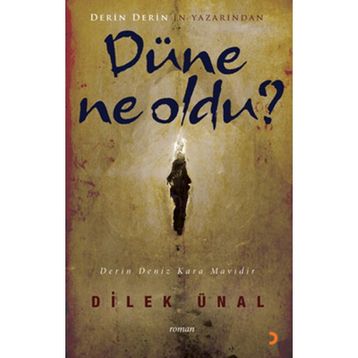 DÜNE NE OLDU - DILEK ÜNAL