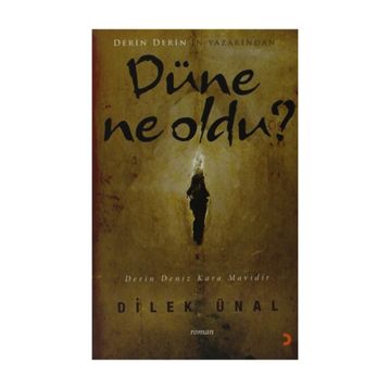DÜNE NE OLDU - DILEK ÜNAL