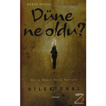 DÜNE NE OLDU - DILEK ÜNAL