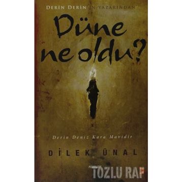 DÜNE NE OLDU - DILEK ÜNAL