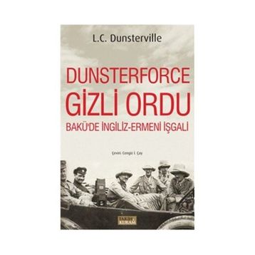 Dunsterforce Gizli Ordu - L. C. Dunsterville