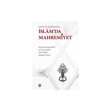 Dünü Ve Bugünüyle İslamda Mahremiyet - Huriye Martı