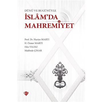 Dünü Ve Bugünüyle İslamda Mahremiyet - Huriye Martı
