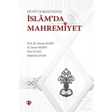 Dünü Ve Bugünüyle İslamda Mahremiyet - Huriye Martı