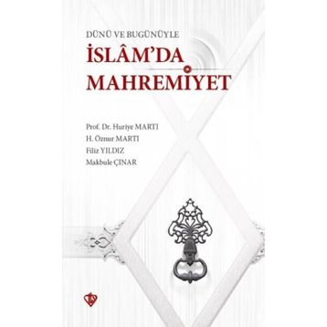 Dünü Ve Bugünüyle İslamda Mahremiyet - Huriye Martı
