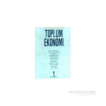 DÜNÜ VE BUGÜNÜYLE TOPLUM VE EKONOMI SAYI: 1 - KOLEKTIF