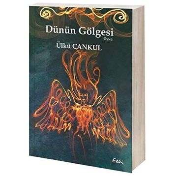 Dünün Gölgesi - Ülkü Cankul