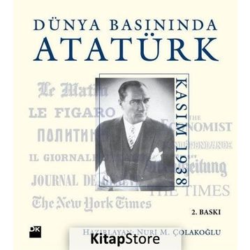 Dünya Basınında Atatürk - Nuri M. Çolakoğlu
