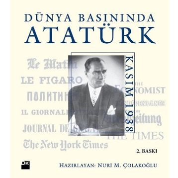 Dünya Basınında Atatürk - Nuri M. Çolakoğlu