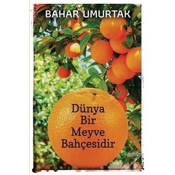 Dünya Bir Meyve Bahçesidir - Bahar Umurtak