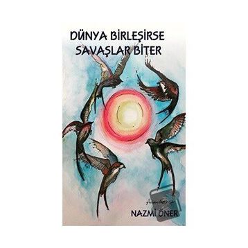 Dünya Birleşirse Savaşlar Biter - Nazmi Öner