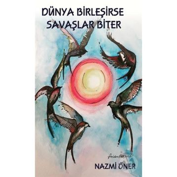 Dünya Birleşirse Savaşlar Biter - Nazmi Öner