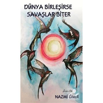Dünya Birleşirse Savaşlar Biter - Nazmi Öner